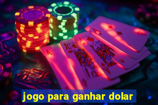 jogo para ganhar dolar